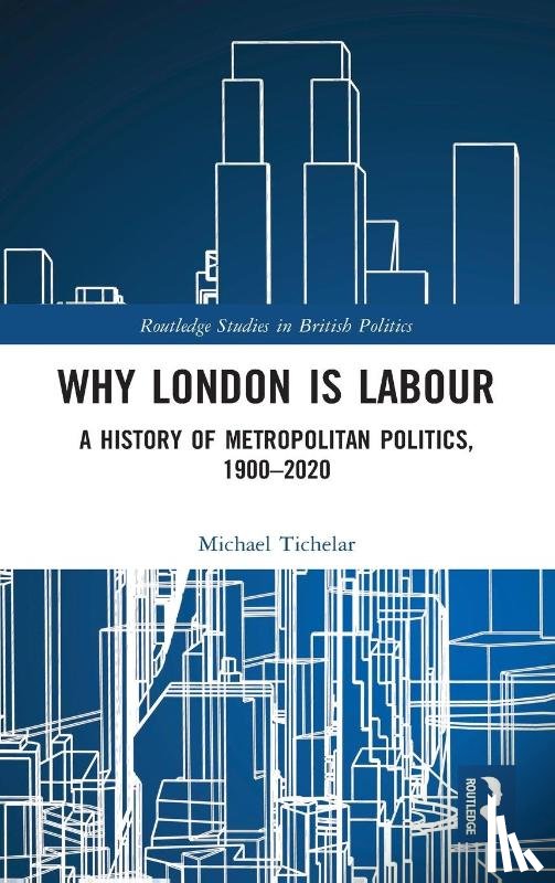 Tichelar, Michael (University of the West of England - Why London is Labour