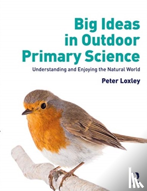 Loxley, Peter - Big Ideas in Outdoor Primary Science