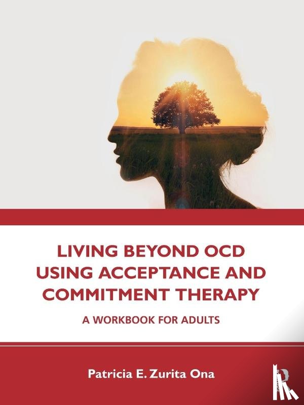 Ona, Patricia E. Zurita - Living Beyond OCD Using Acceptance and Commitment Therapy