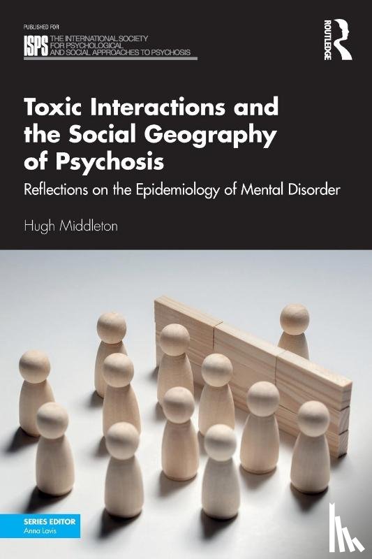 Middleton, Hugh - Toxic Interactions and the Social Geography of Psychosis
