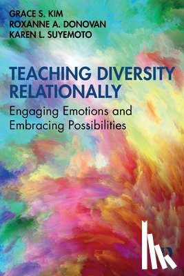Kim, Grace S. (Boston University), Donovan, Roxanne A. (Kennesaw State University), Suyemoto, Karen L. (University of Massachusetts Boston) - Teaching Diversity Relationally