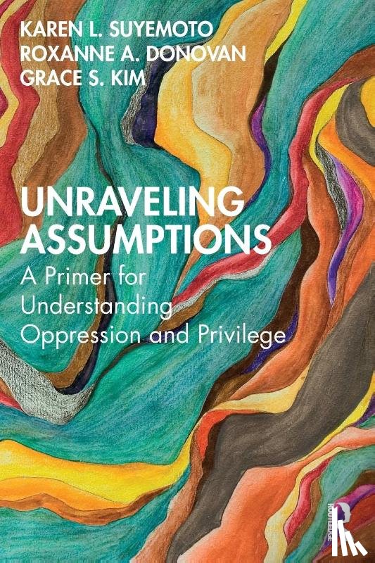 Suyemoto, Karen L. (University of Massachusetts Boston), Donovan, Roxanne A. (Kennesaw State University), Kim, Grace S. (Boston University) - Unraveling Assumptions