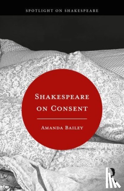 Bailey, Amanda - Shakespeare on Consent