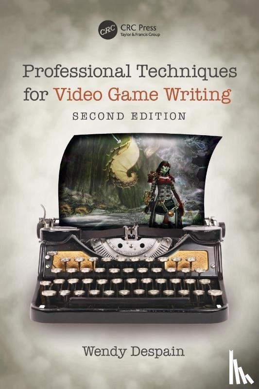 Despain, Wendy - Professional Techniques for Video Game Writing