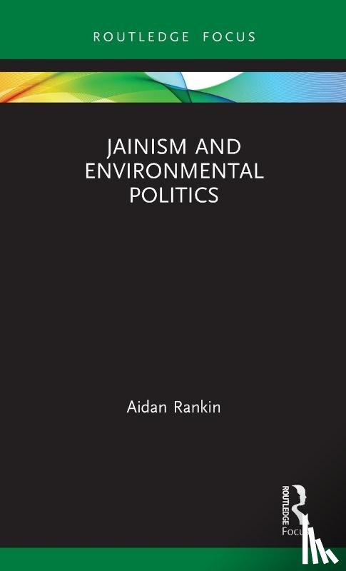 Rankin, Aidan - Jainism and Environmental Politics