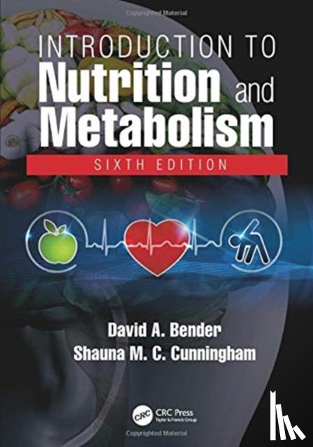 Bender, David A (University College London, UK), Cunningham, Shauna M C (Robert Gordon University, Scotland) - Introduction to Nutrition and Metabolism