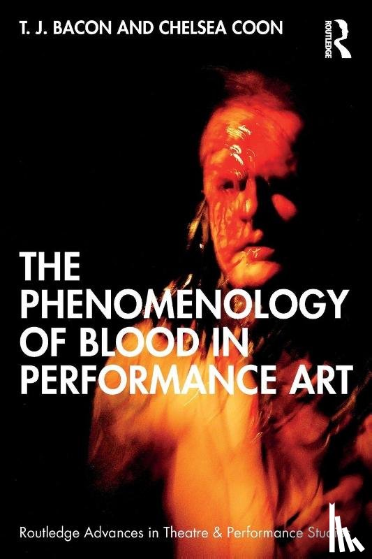 Bacon, T. J., Coon, Chelsea - The Phenomenology of Blood in Performance Art