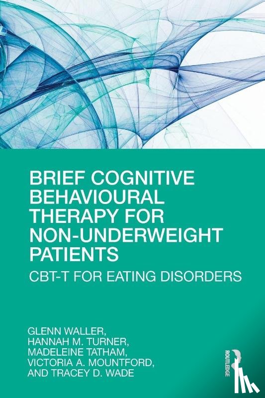 Waller, Glenn, Turner, Hannah, Tatham, Madeleine, Mountford, Victoria - Brief Cognitive Behavioural Therapy for Non-Underweight Patients