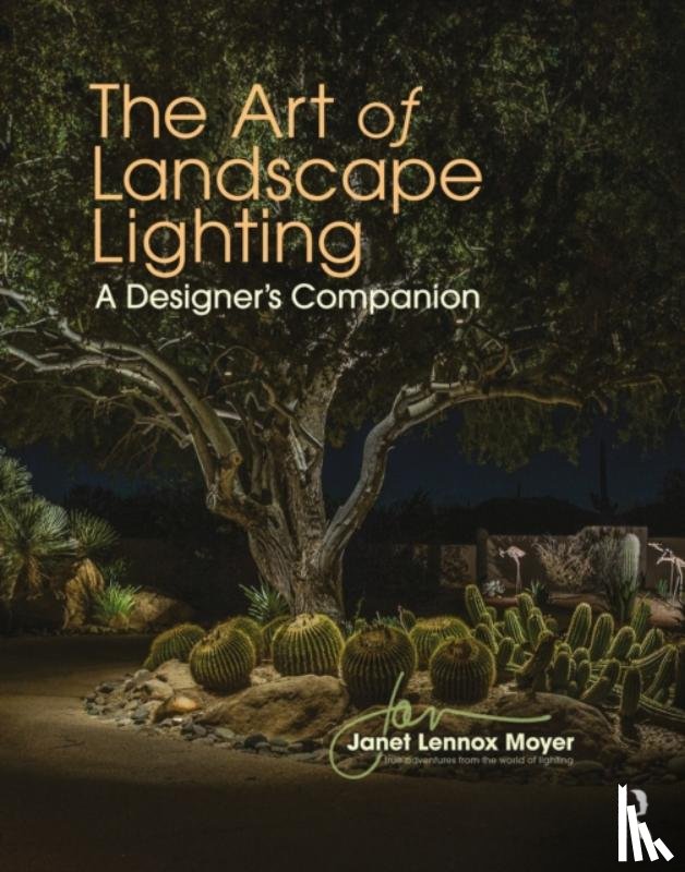 Lennox Moyer, Janet - The Art of Landscape Lighting
