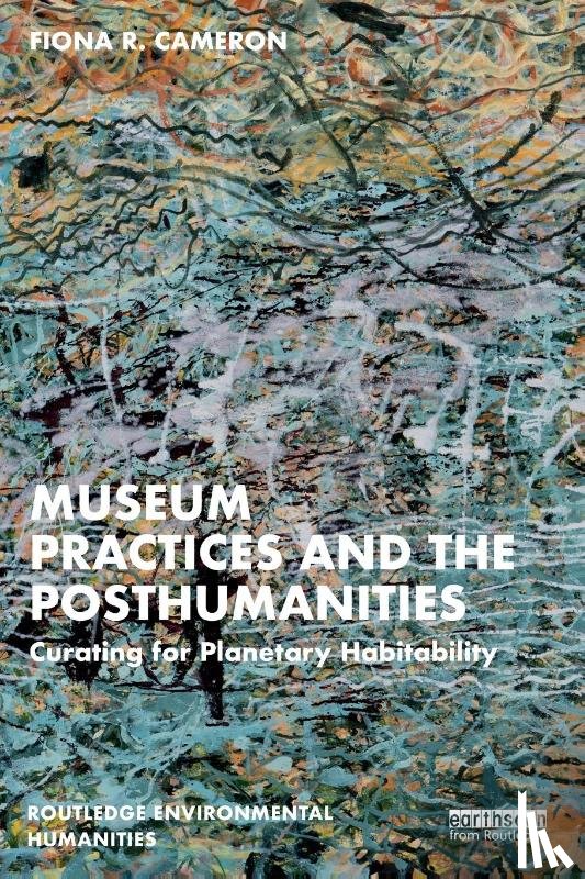 Cameron, Fiona R. - Museum Practices and the Posthumanities