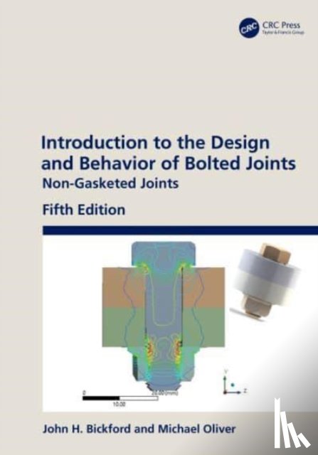 Bickford, John H. (Independent Consultant, Oliver, Michael - Introduction to the Design and Behavior of Bolted Joints