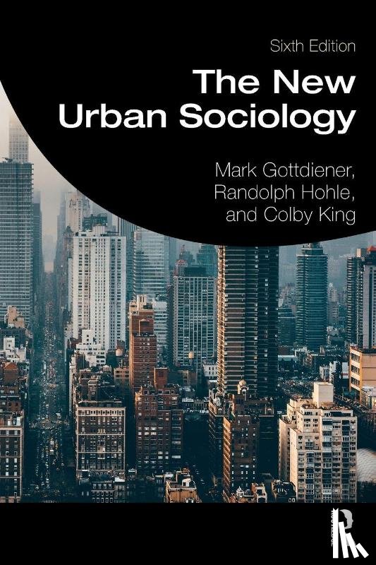 Gottdiener, Mark, Hohle, Randolph, King, Colby - The New Urban Sociology