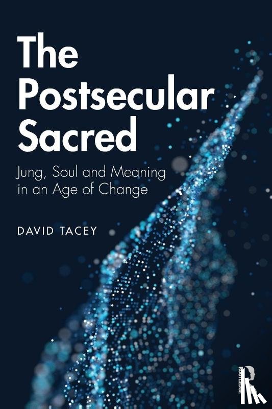 Tacey, David - The Postsecular Sacred