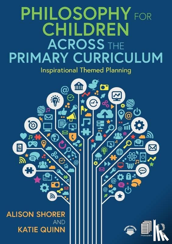 Shorer, Alison, Quinn, Katie - Philosophy for Children Across the Primary Curriculum