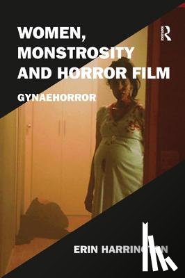 Harrington, Erin - Women, Monstrosity and Horror Film