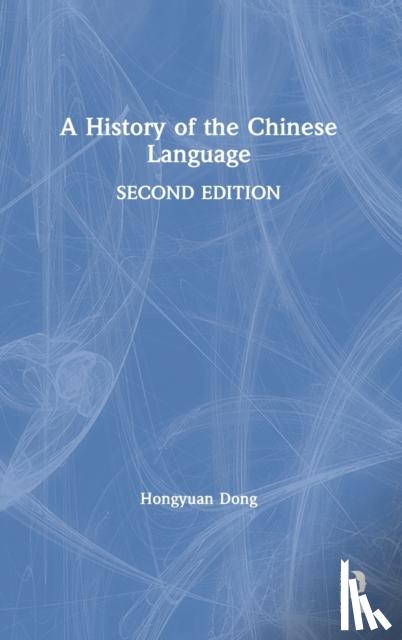 Dong, Hongyuan (George Washington University, USA.) - A History of the Chinese Language