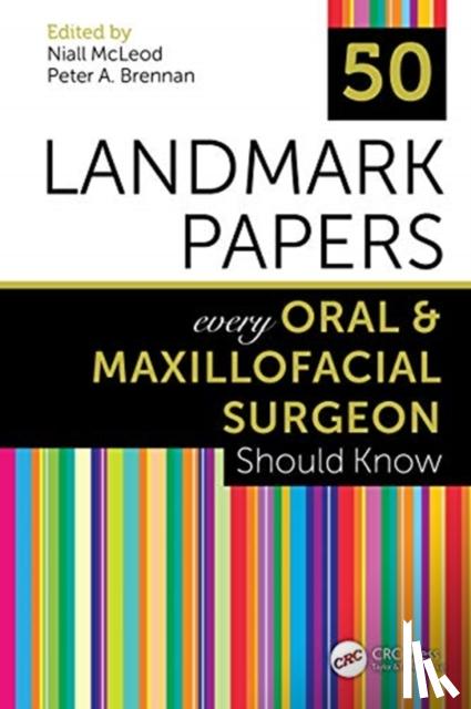 Niall (Consultant Oral & Maxillofacial Surgeon, The Royal London Hospital, London, UK) McLeod, Peter A. (Queen Alexandra Hospital, Portsmouth, UK) Brennan - 50 Landmark Papers every Oral and Maxillofacial Surgeon Should Know