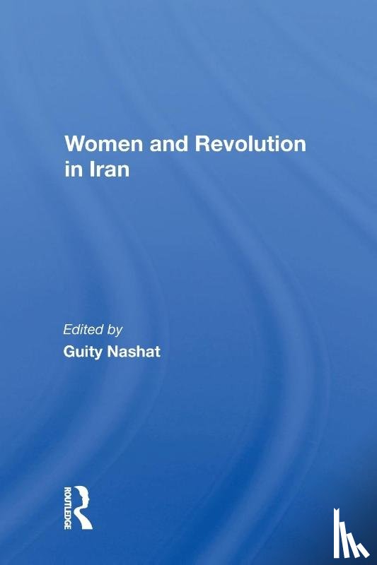 Nashat, Guity - Women And Revolution In Iran