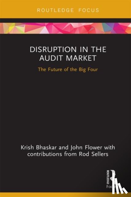 Bhaskar, Krish, Flower, John - Disruption in the Audit Market