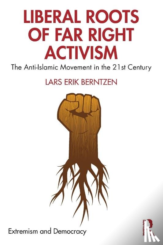 Berntzen, Lars Erik - Liberal Roots of Far Right Activism