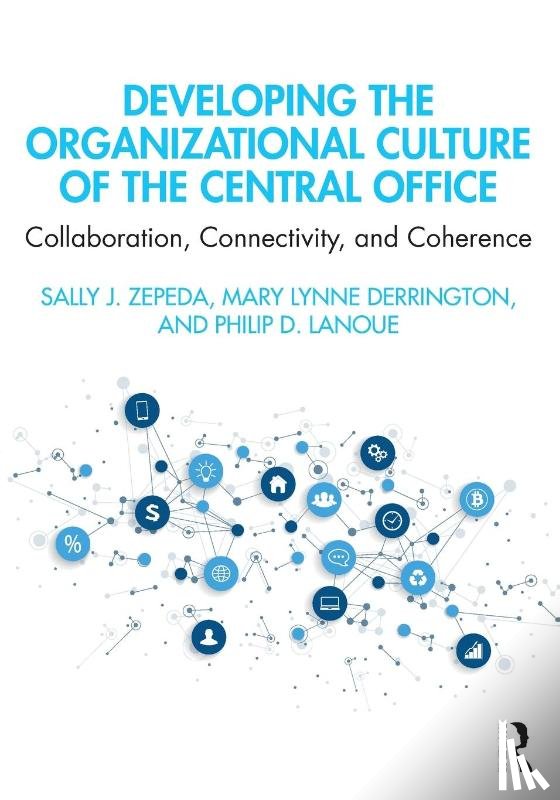 Zepeda, Sally J. (University of Georgia, Derrington, Mary Lynne, Lanoue, Philip D. - Developing the Organizational Culture of the Central Office