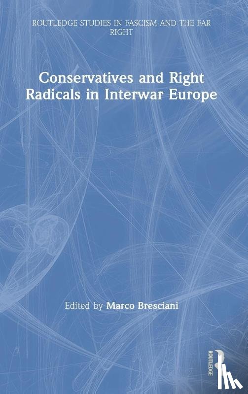  - Conservatives and Right Radicals in Interwar Europe