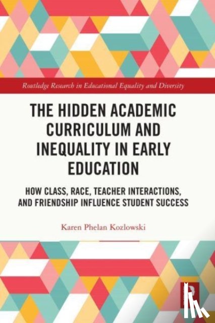 Kozlowski, Karen Phelan (University of Southern Mississippi - The Hidden Academic Curriculum and Inequality in Early Education