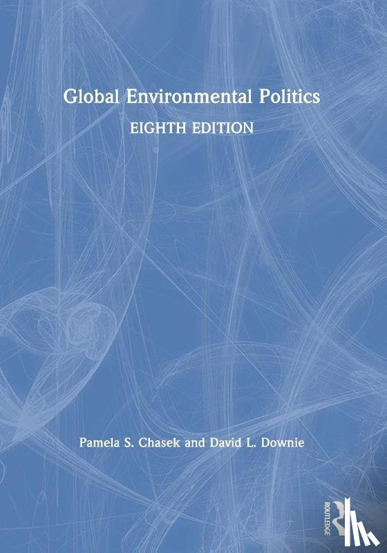 Chasek, Pamela, Downie, David L. (Department of Politics - Global Environmental Politics