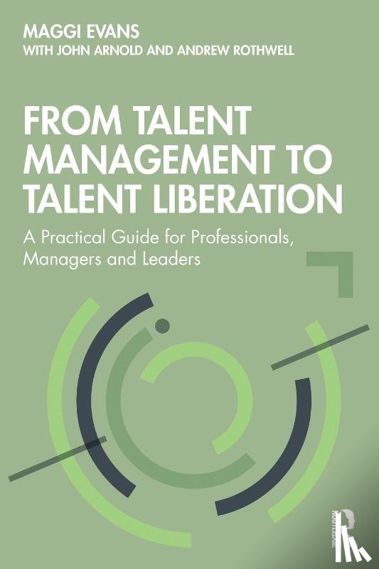 Evans, Maggi, Arnold, John, Rothwell, Andrew - From Talent Management to Talent Liberation