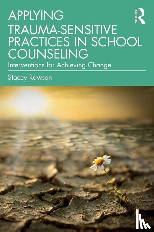 Rawson, Stacey - Applying Trauma-Sensitive Practices in School Counseling