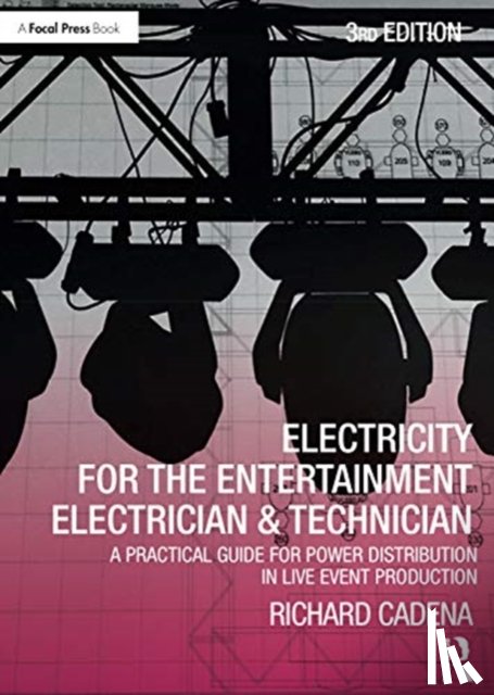 Cadena, Richard - Electricity for the Entertainment Electrician & Technician