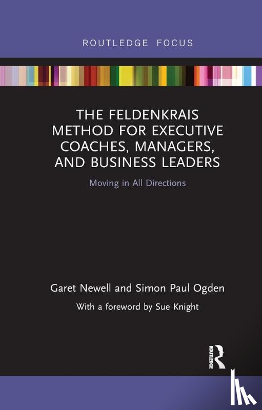 Newell, Garet, Ogden, Simon Paul - The Feldenkrais Method for Executive Coaches, Managers, and Business Leaders