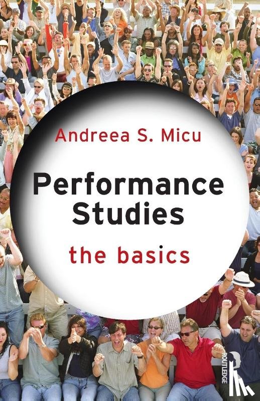 Micu, Andreea S. - Performance Studies: The Basics