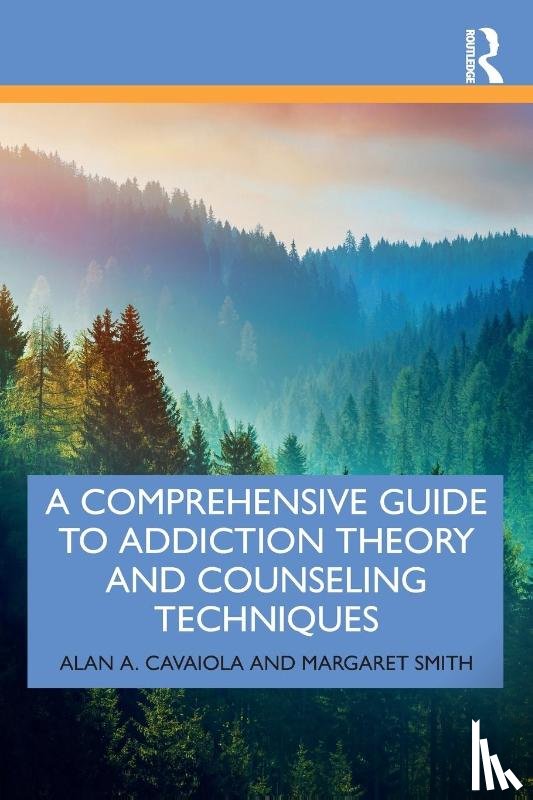 Cavaiola, Alan A., Smith, Margaret - A Comprehensive Guide to Addiction Theory and Counseling Techniques