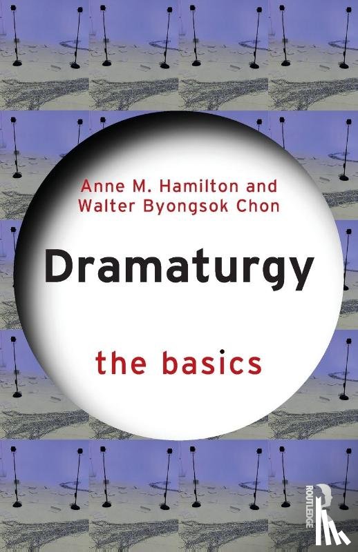 Hamilton, Anne M., Chon, Walter Byongsok - Dramaturgy: The Basics