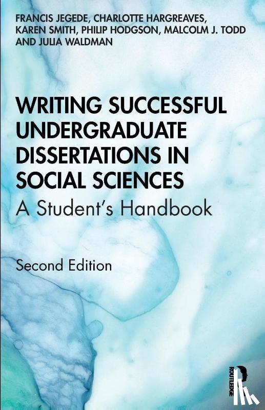 Jegede, Francis, Hargreaves, Charlotte, Smith, Karen, Hodgson, Philip - Writing Successful Undergraduate Dissertations in Social Sciences