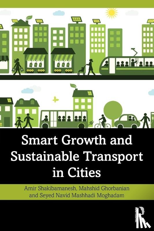 Shakibamanesh, Amir, Ghorbanian, Mahshid, Mashhadi Moghadam, Seyed Navid (Tarbait Modares University - Smart Growth and Sustainable Transport in Cities