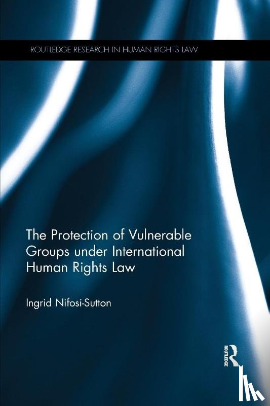 Nifosi-Sutton, Ingrid (American University Washington - The Protection of Vulnerable Groups under International Human Rights Law