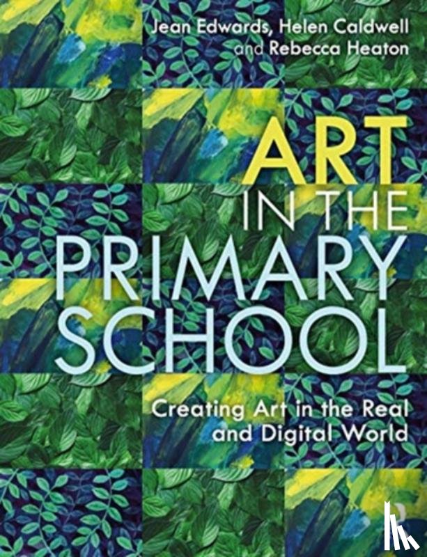 Edwards, Jean, Caldwell, Helen, Heaton, Rebecca - Art in the Primary School