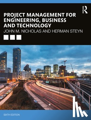 Nicholas, John M., Steyn, Herman (University of Pretoria - Project Management for Engineering, Business and Technology