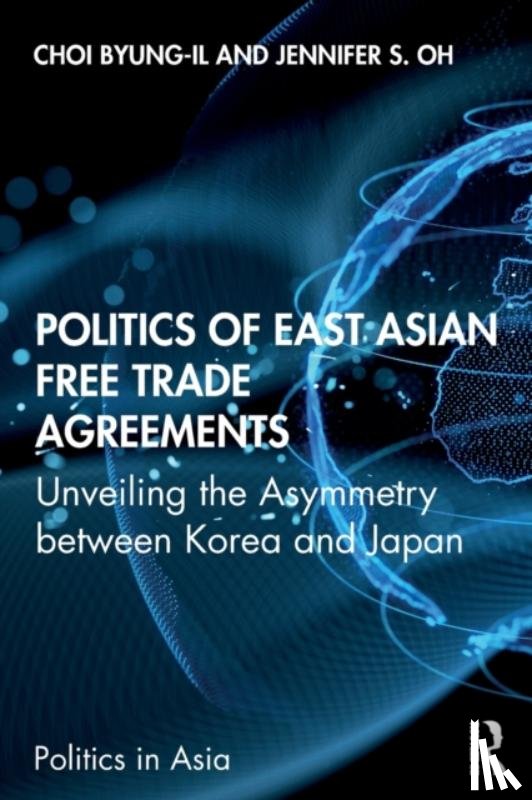 Choi, Byung-il, Oh, Jennifer S. - Politics of East Asian Free Trade Agreements