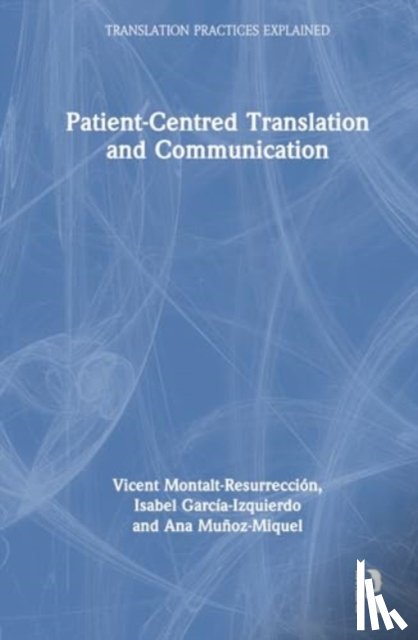 Montalt-Resurreccio, Vicent, Garcia-Izquierdo, Isabel, Munoz-Miquel, Ana - Patient-Centred Translation and Communication
