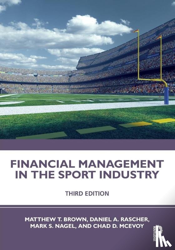 Brown, Matthew T. (University of South Carolina, Rascher, Daniel A. (University of San Francisco, Nagel, Mark S. (University of South Carolina, McEvoy, Chad D. (Illinois State University - Financial Management in the Sport Industry