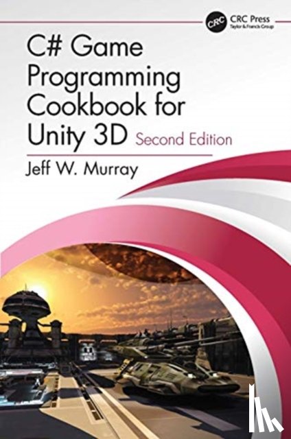 Murray, Jeff W. (Psychic Parrot Games - C# Game Programming Cookbook for Unity 3D