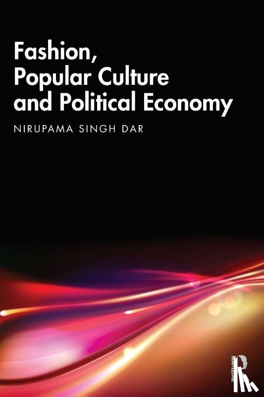 Singh Dar, Nirupama - Fashion, Popular Culture and Political Economy