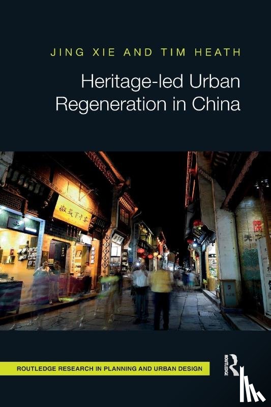Xie, Jing, Heath, Tim (University of Nottingham - Heritage-led Urban Regeneration in China