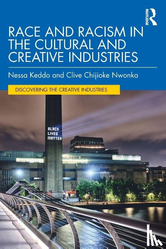 Keddo, Nessa, Nwonka, Clive Chijioke - Race and Racism in the Cultural and Creative Industries
