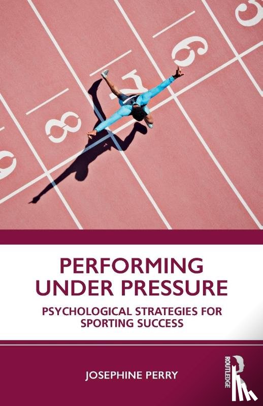 Perry, Josephine - Performing Under Pressure