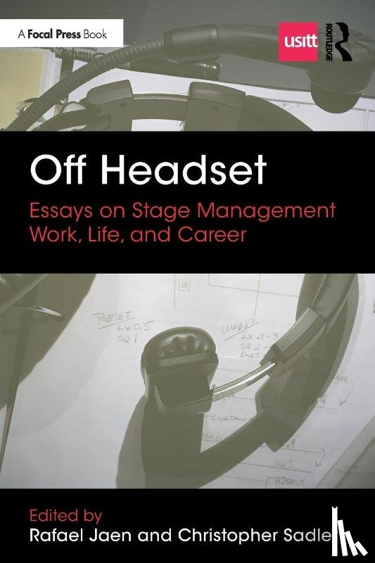  - Off Headset: Essays on Stage Management Work, Life, and Career