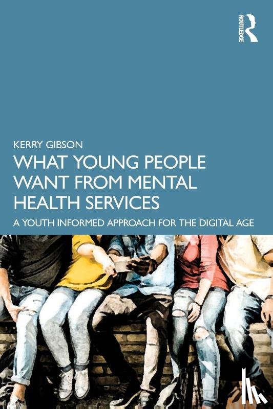 Gibson, Kerry - What Young People Want from Mental Health Services